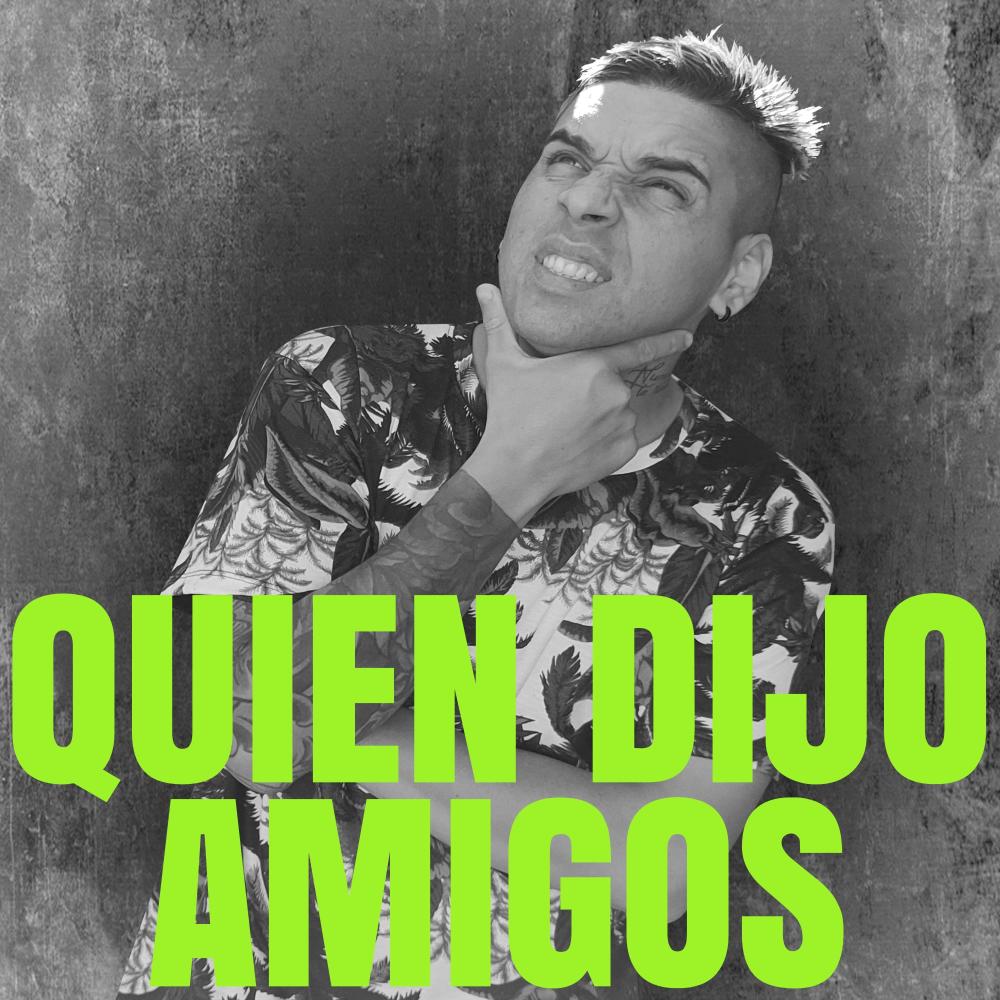 Quien Dijo Amigos