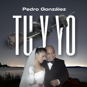 Tu y Yo dari Pedro González