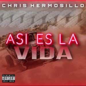 Dengarkan Asi es la Vida (Explicit) lagu dari Chris Hermosillo dengan lirik