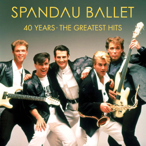 อัลบัม 40 Years - The Greatest Hits ศิลปิน Spandau Ballet