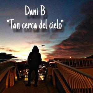 Dani B的專輯Tan cerca del cielo