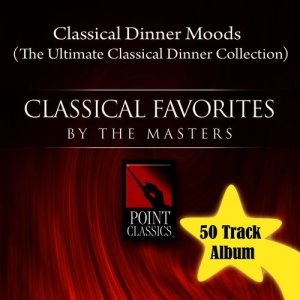 อัลบัม Classical Dinner Moods (The Ultimate Classical Dinner Collection) ศิลปิน Various