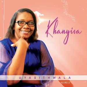 Album Uyasithwala from Khanyisa