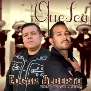 ดาวน์โหลดและฟังเพลง Que sea (feat. Jorge Ochoa) พร้อมเนื้อเพลงจาก Edgar Alberto