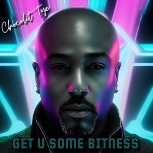 Album Get U Some Bitness from CHOCOLIT TYE
