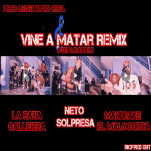La Rabia Callejera RD的專輯VINE A MATAR (feat. Neto Sorpresa & Mandrake El Malocorita)