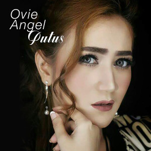 Dengarkan Putus lagu dari Ovie Angel dengan lirik