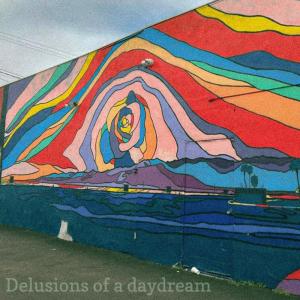 Delusions of a Daydream