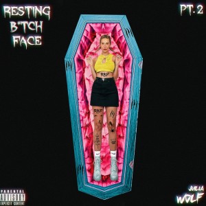 收聽Julia Wolf的Resting B*tch Face: Part 2 (Explicit)歌詞歌曲