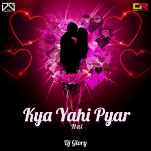 Dengarkan lagu Kya Yahi Pyar Hai nyanyian DJ Glory dengan lirik