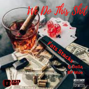 Dengarkan lagu We Do This **** (Explicit) nyanyian Fats Stacks dengan lirik
