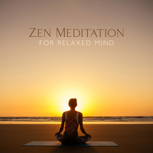 Album Zen Meditation for Relaxed Mind (Find Your Zen in Nature’s Grace) from Deep Meditation Music Zone