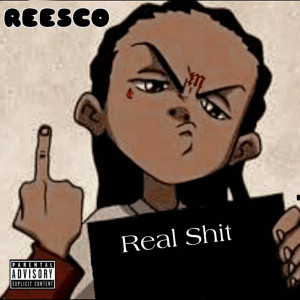 Listen to Real Shit (Explicit) song with lyrics from Reesco