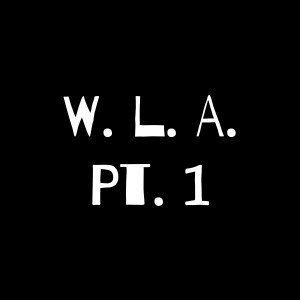 W.L.A., Pt. 1 (Explicit)