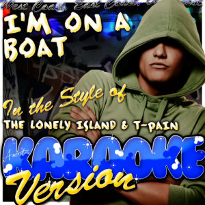 收聽Ameritz - Karaoke的I'm On a Boat (In the Style of the Lonely Island & T-Pain) [Karaoke Version] (Karaoke Version)歌詞歌曲