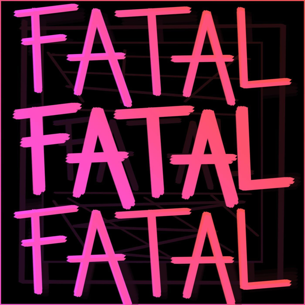 Fatal (Explicit)