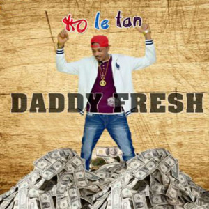 收聽Daddy Fresh的Ko Le Tan歌詞歌曲