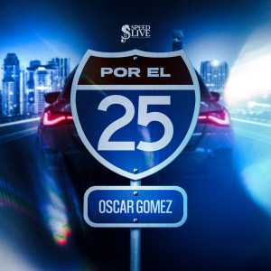 Listen to Por El 25 song with lyrics from Oscar Gomez