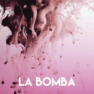 La Bomba (Explicit)