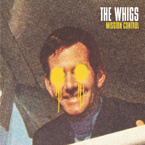 收聽The Whigs的Mission Control歌詞歌曲