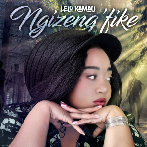 收聽Lelo Kamau的Ngizeng'Fike歌詞歌曲