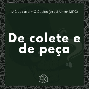 ดาวน์โหลดและฟังเพลง De Colete e de Peça (Explicit) พร้อมเนื้อเพลงจาก Mc Lebai