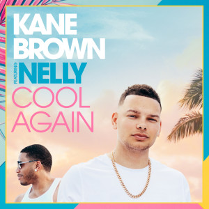 อัลบัม Cool Again ศิลปิน Kane Brown