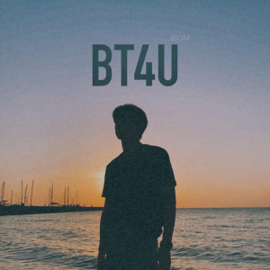 ดาวน์โหลดและฟังเพลง BT4U (Be There For You) พร้อมเนื้อเพลงจาก BXXM