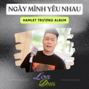 Album Ngày Mình Yêu Nhau (Love Day) from Hamlet Trương