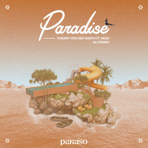 อัลบัม Paradise (feat. Modi) (AL3 Remix) ศิลปิน Thierry Von Der Warth