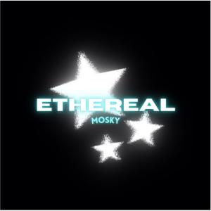 收聽Møsky的ETHEREAL歌詞歌曲