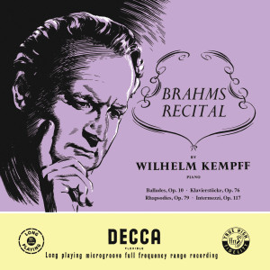 Wilhelm Kempff的專輯Brahms: Four Ballades, Op. 10; Eight Piano Pieces, Op. 76; Rhapsodies, Op. 79; Intermezzi, Op. 117 (Wilhelm Kempff: Complete Decca Recordings, Vol. 11)
