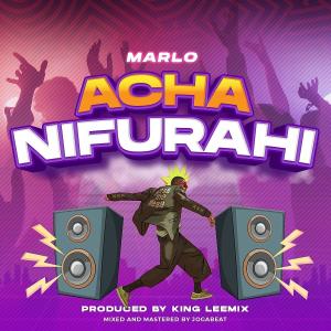 Album Acha Nifurahi oleh Marlo