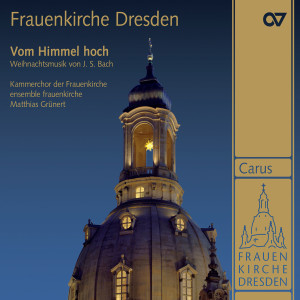 Kammerchor der Frauenkirche的專輯Frauenkirche Dresden. Vom Himmel hoch. Weihnachtliche Musik von Johann Sebastian Bach