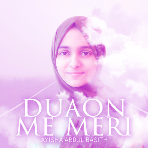 收聽Ayisha Abdul Basith的Duaon Me Meri歌詞歌曲