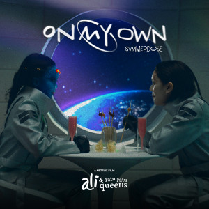 Listen to On My Own (From the Netflix Film “Ali & Ratu Ratu Queens") song with lyrics from Svmmerdose