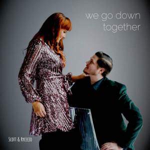 Album We Go Down Together from Scott & Ryceejo