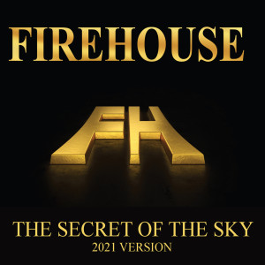 Dengarkan The Secret of the Sky (2021 Version) lagu dari Firehouse dengan lirik