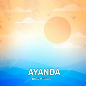 Album nako e fihlile from Ayanda