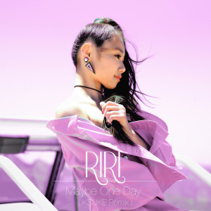 收聽RIRI的Maybe One Day (KSUKE Remix)歌詞歌曲
