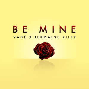 收聽Vade的Be Mine歌詞歌曲