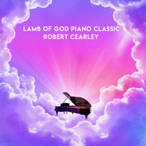 Dengarkan Lamb of God Piano Classic lagu dari Robert Cearley dengan lirik