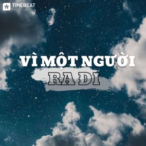Album Vì Một Người Ra Đi (House) oleh NGUYEN THANH KHIET