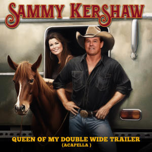 收聽Sammy Kershaw的Queen Of My Double Wide Trailer (Re-Recorded) (Instrumental)歌詞歌曲