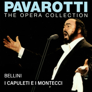 Giacomo Aragall的專輯Pavarotti – The Opera Collection 1:  Bellini: I Capuleti e I Montecchi (Live in Amsterdam, 1966)