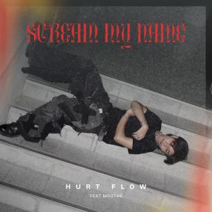 Listen to Scream My Name song with lyrics from HURT FLOW