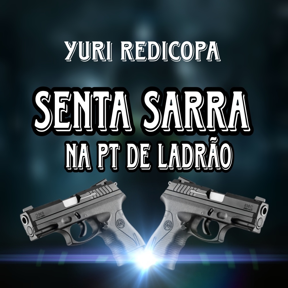 Senta Sarra Na PT De Ladrão (Explicit)
