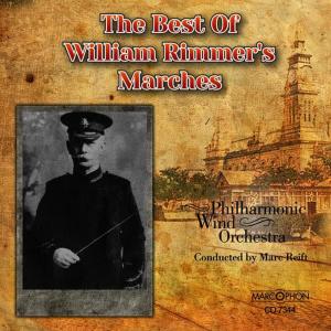 Philharmonic Wind Orchestra Marc Reift的專輯The Best Of William Rimmer's Marches