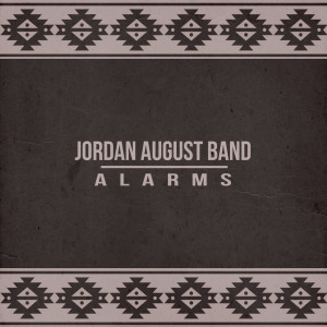 ดาวน์โหลดและฟังเพลง Alarms พร้อมเนื้อเพลงจาก Jordan August Band