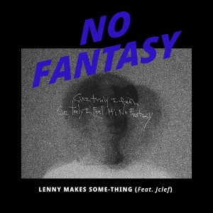 Listen to NO FANTASY song with lyrics from LMST (레니메익썸띵)